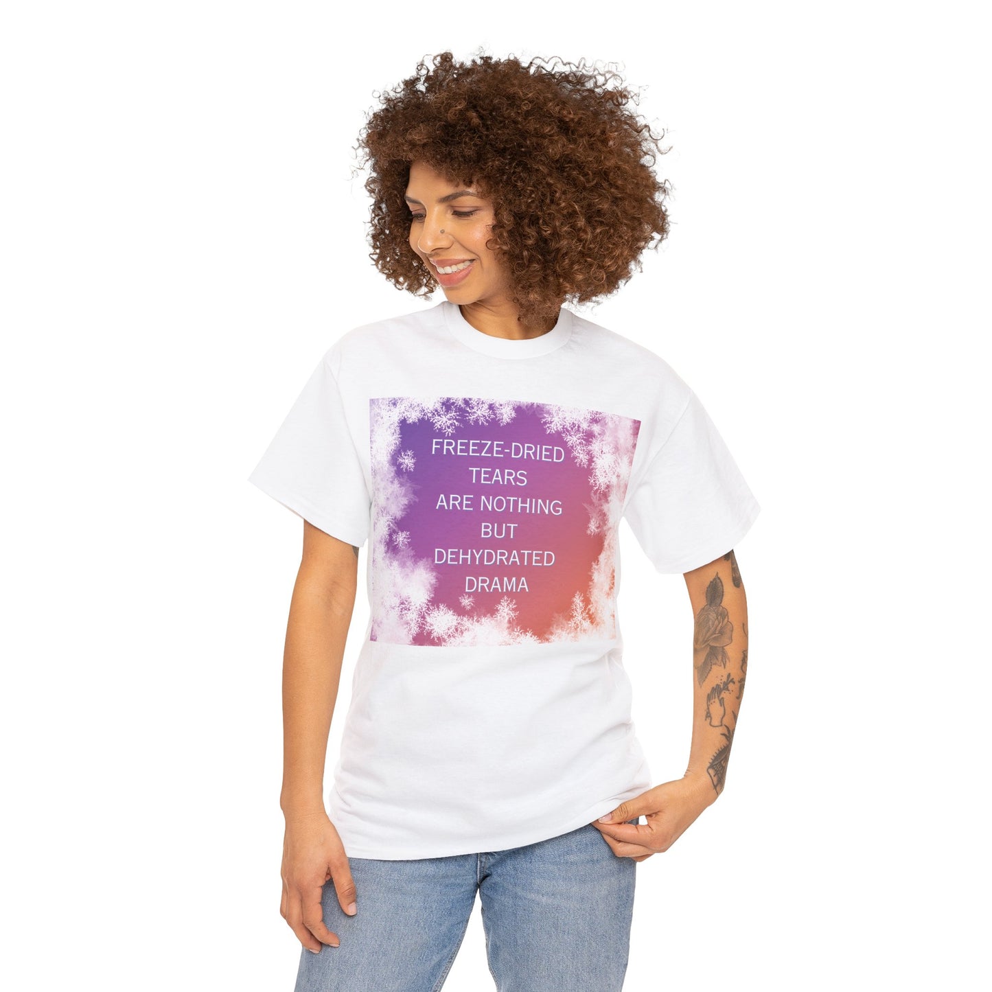 Freeze Dry Your Tears: Front - Unisex Heavy Cotton Tee