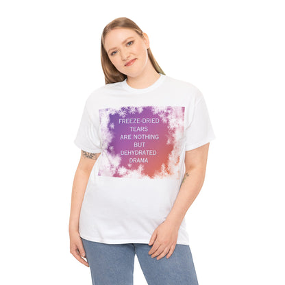 Freeze Dry Your Tears: Front - Unisex Heavy Cotton Tee