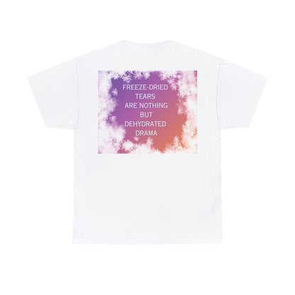 Freeze Dry Your Tears: Back - Unisex Heavy Cotton Tee